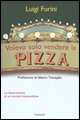 Volevo solo vendere pizza - Luigi Furini